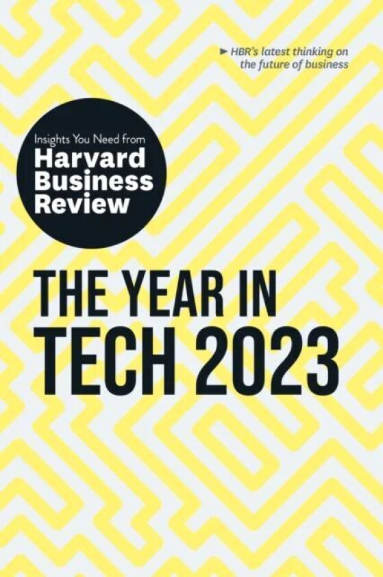 The Year in Tech, 2023: The Insights You Need from Harvard Business Review av Harvard Business Review, Beena Ammanath, Andrew Ng, Michael Luca, Bhaska