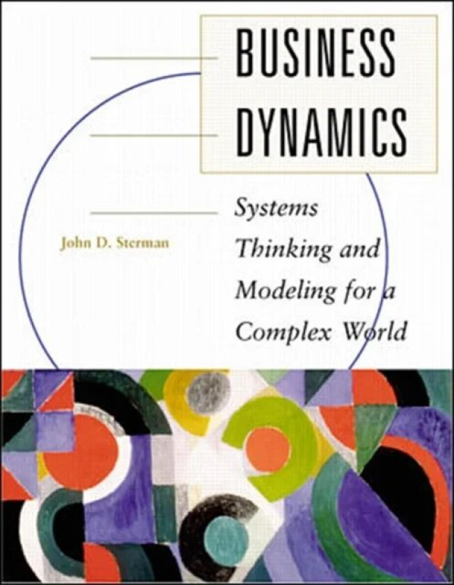 Business Dynamics: Systems Thinking and Modeling for a Complex World (Int&#039;l Ed) av John Sterman