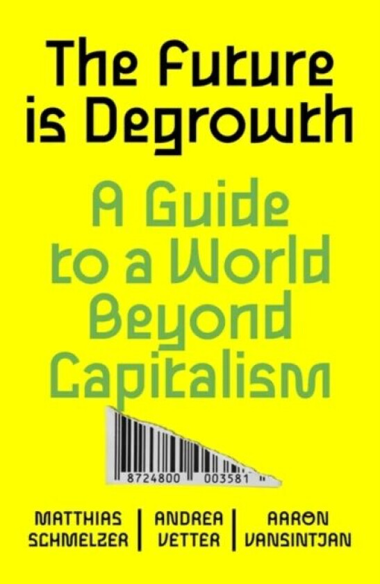 The Future is Degrowth av Matthias Schmelzer, Andrea Vetter, Aaron Vansintjan