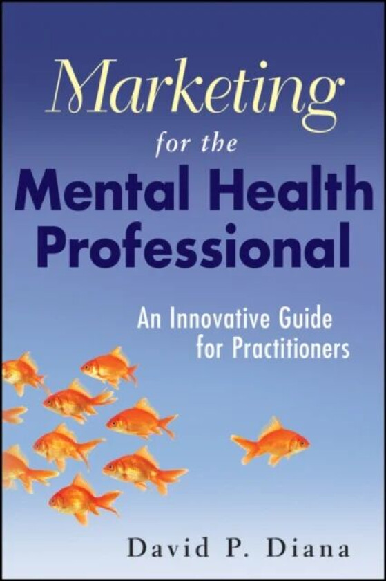 Marketing for the Mental Health Professional av David P. Diana