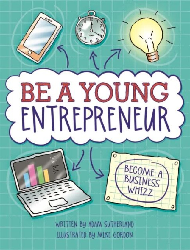 Be A Young Entrepreneur av Adam Sutherland