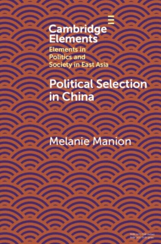 Political Selection in China av Melanie (Duke University North Carolina) Manion