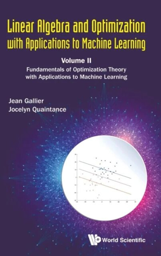 Linear Algebra And Optimization With Applications To Machine Learning - Volume Ii: Fundamentals Of O av Jean H (Univ Of Pennsylvania Usa) Gallier, Joc