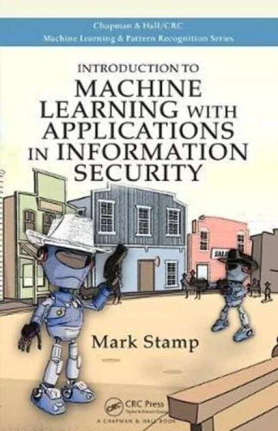 Introduction to Machine Learning with Applications in Information Security av Mark Stamp
