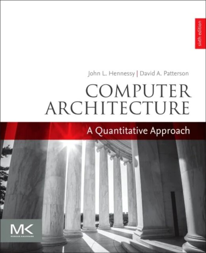 Computer Architecture av John L. (Departments of Electrical Engineering and Computer Science Stanford University USA) Hennessy, David A. (Pardee Profe
