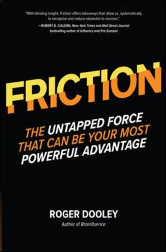 FRICTION-The Untapped Force That Can Be Your Most Powerful Advantage av Roger Dooley