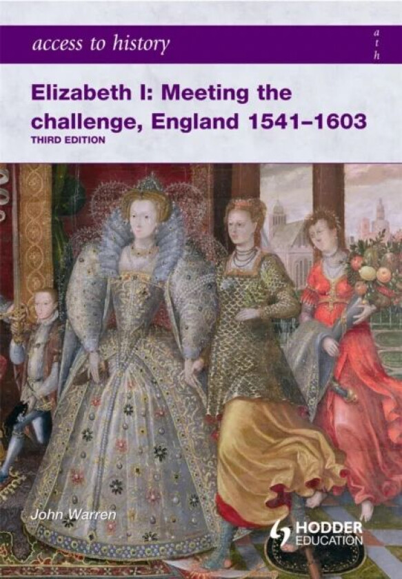 Access to History: Elizabeth I Meeting the Challenge:England 1541-1603 av John Warren