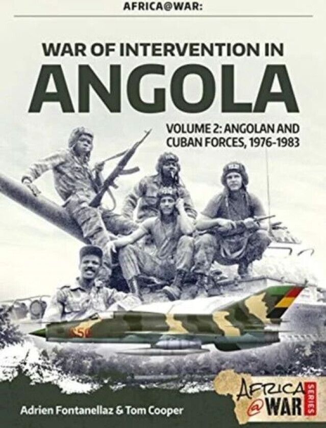War of Intervention in Angola, Volume 2 av Adrien Fontanellaz, Tom Cooper