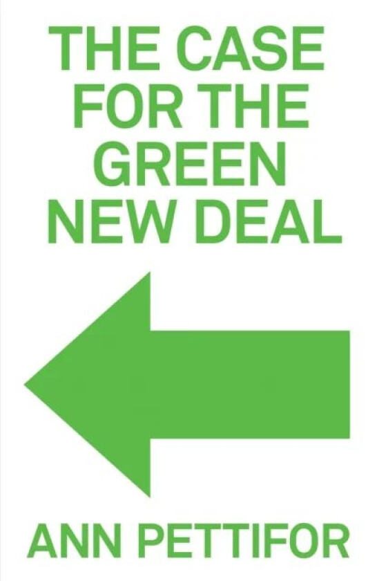 The Case for the Green New Deal av Ann Pettifor