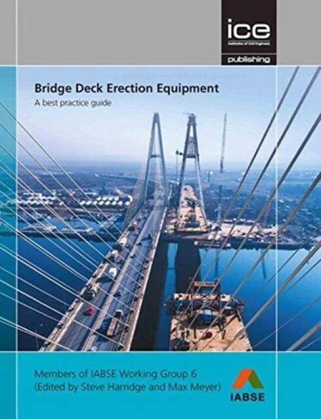 Bridge Deck Erection Equipment: A best practice guide av Steve Harridge