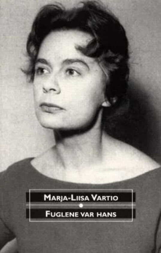 Fuglene var hans av Marja-Liisa Vartio