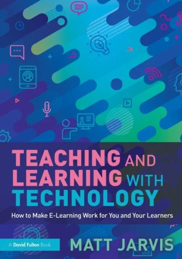 Teaching and Learning with Technology av Matt (Totton College Southampton UK) Jarvis