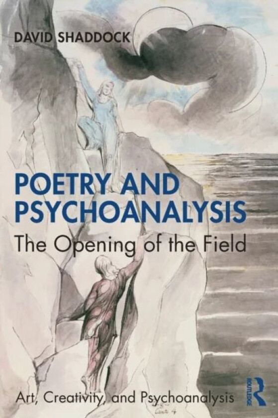 Poetry and Psychoanalysis av David (psychotherapist private practice Berkeley CA USA) Shaddock