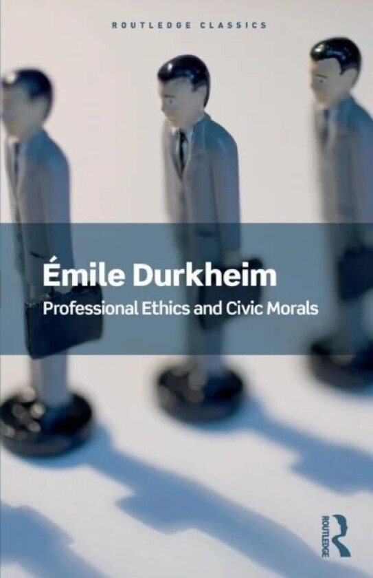 Professional Ethics and Civic Morals av Emile Durkheim