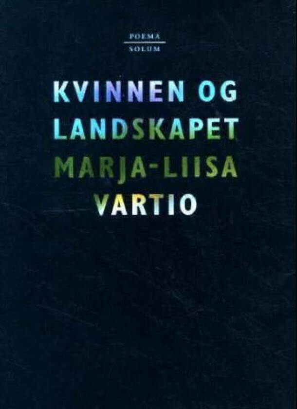 Kvinnen og landskapet av Marja-Liisa Vartio