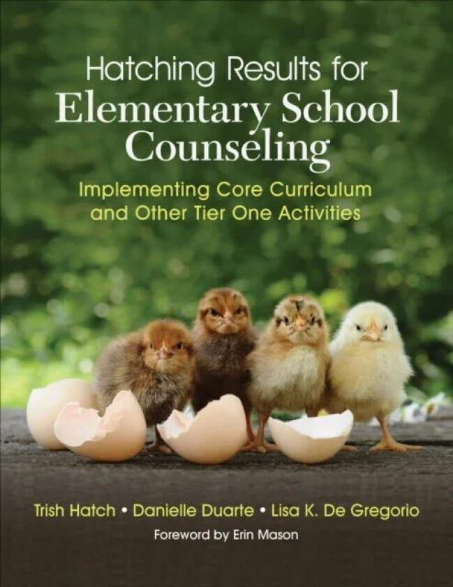 Hatching Results for Elementary School Counseling av Trish Hatch, Danielle Duarte, Lisa K. De Gregorio