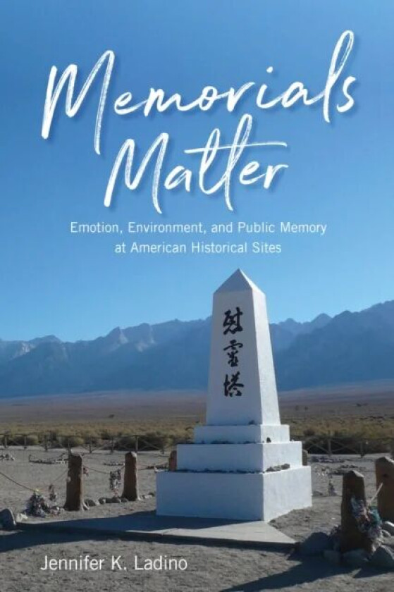 Memorials Matter av Jennifer K. Ladino
