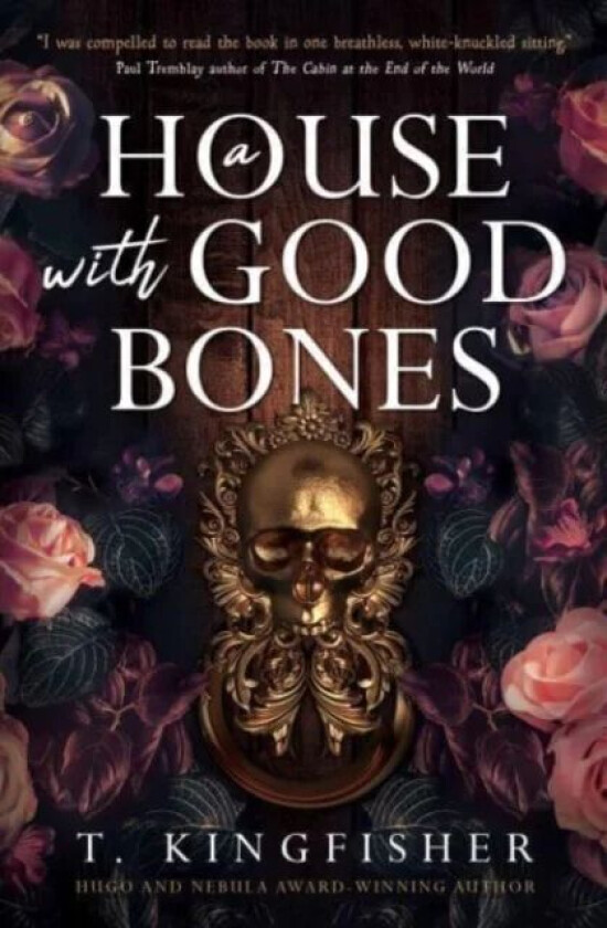 A House with Good Bones av T. Kingfisher