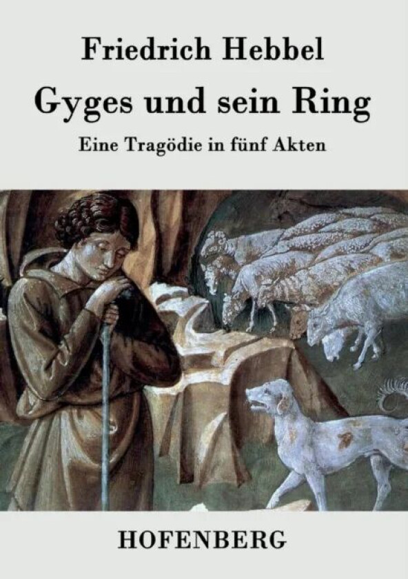 Gyges und sein Ring av Friedrich Hebbel