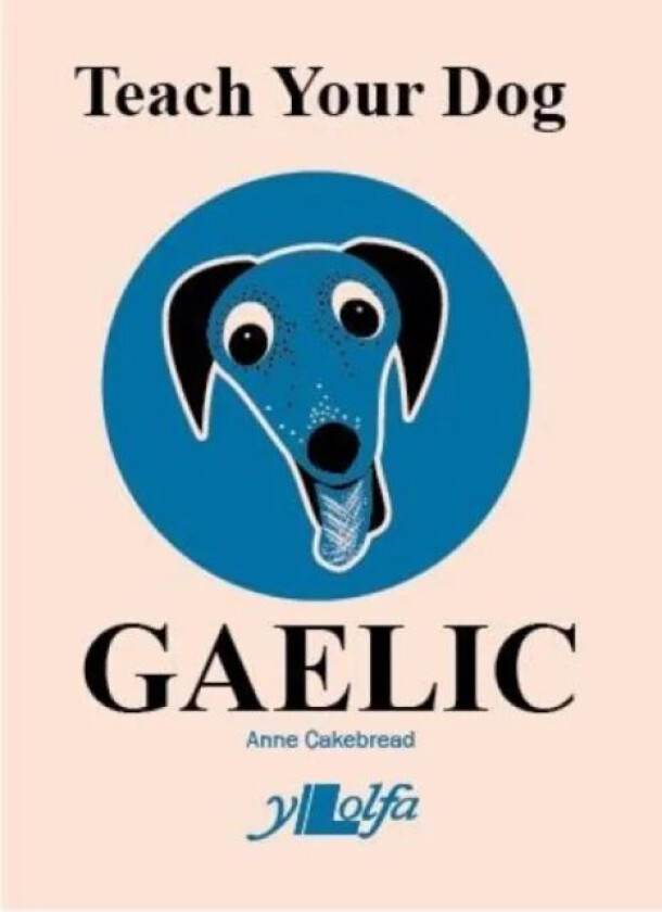 Teach Your Dog Gaelic av Anne Cakebread