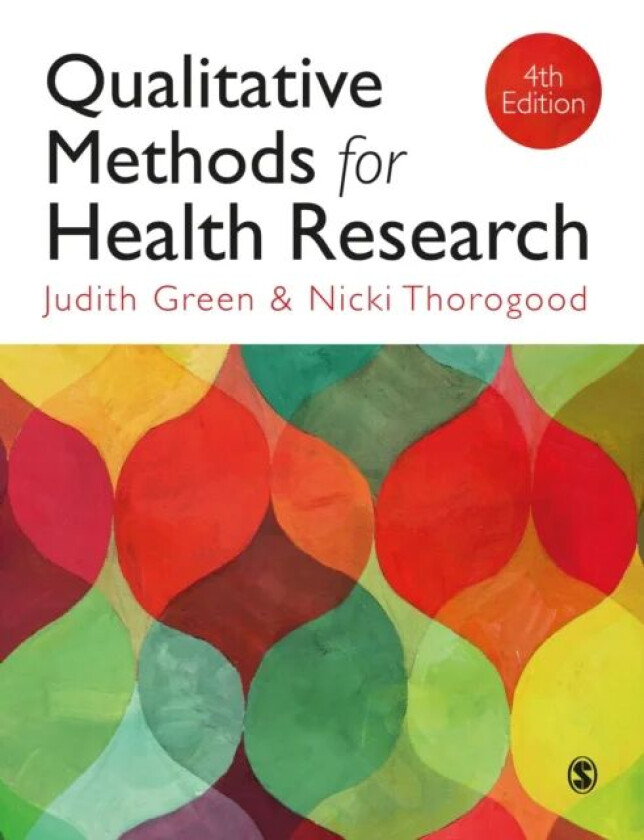 Qualitative Methods for Health Research av Judith Green, Nicki Thorogood