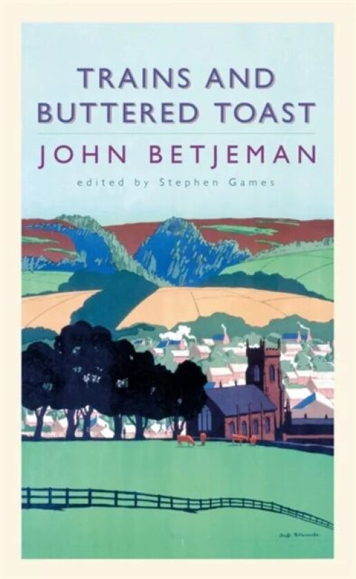 Trains and Buttered Toast av John Betjeman, Stephen Games