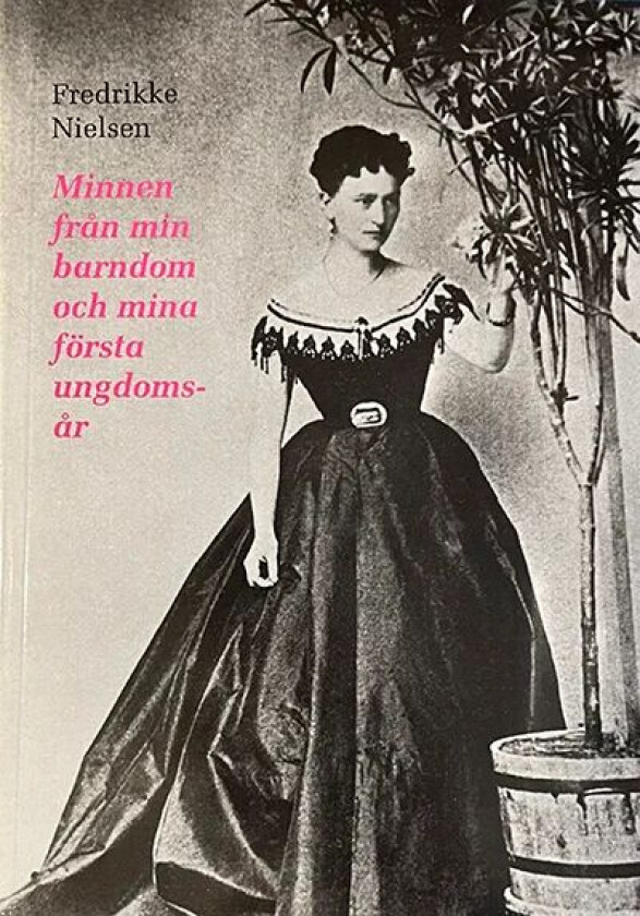 Minnen från min barndom och mina första ungdomsår av Fredrikke Nielsen
