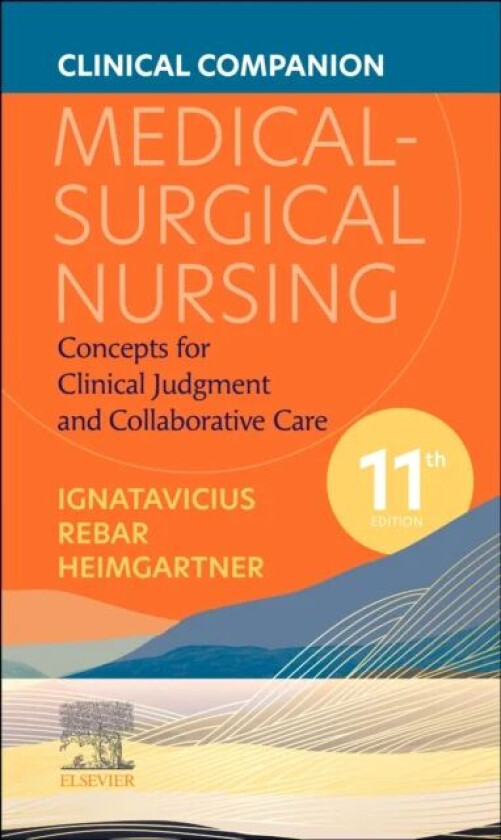 Clinical Companion for Medical-Surgical Nursing av Donna D. (Speaker and Curriculum Consultant for Academic Nursing Programs Ignatavicius, Boot Camp f