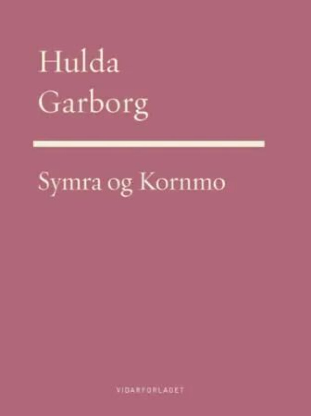 Symra : den blomen du elska : dikt ; Kornmoe : vers og visor av Hulda Garborg