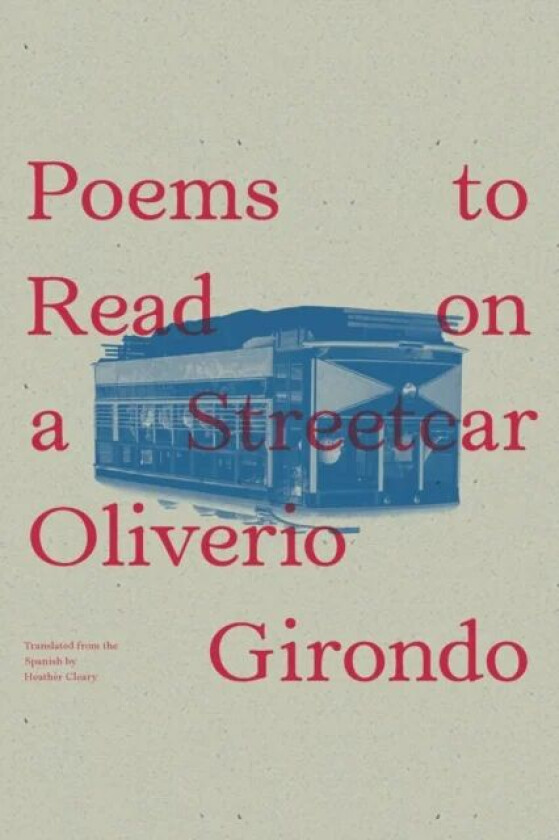 Poems to Read on a Streetcar av Oliverio Girondo