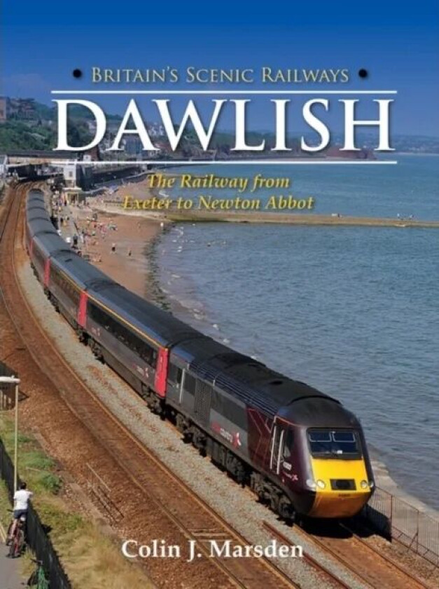 Britain's Scenic Railways: Dawlish av Colin J. Marsden