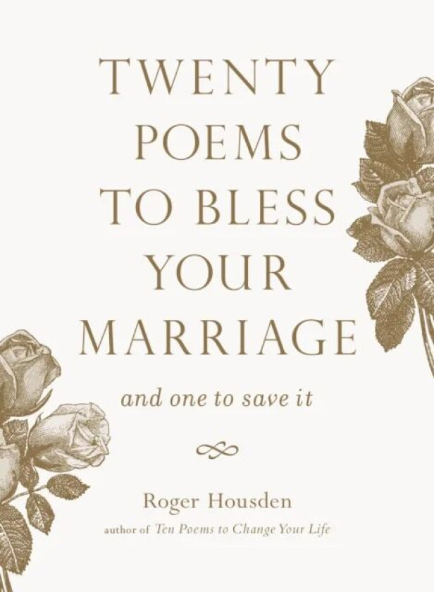 Twenty Poems to Bless Your Marriage av Roger Housden