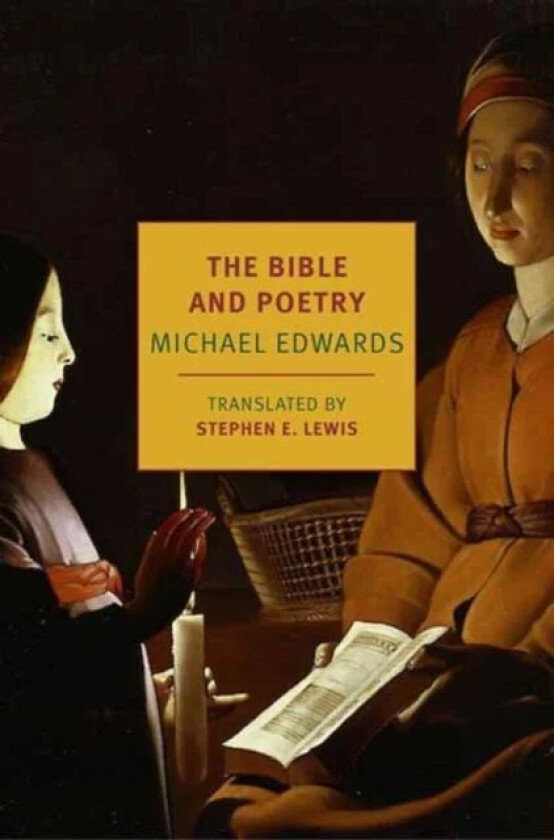 The Bible and Poetry av Michael Edwards, Stephen E. Lewis