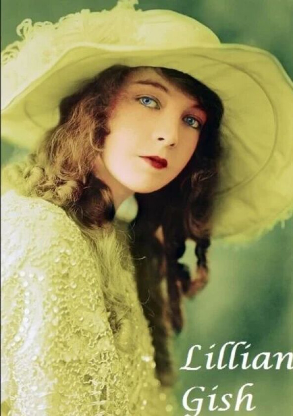 Lilian Gish : The First Lady of Film av Harry Lime