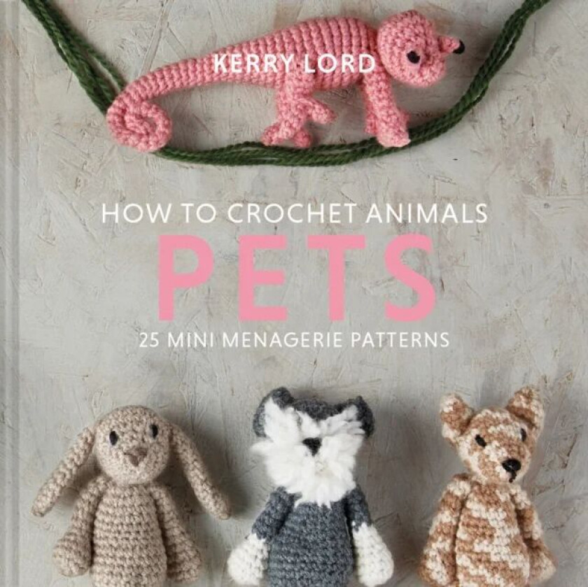 How to Crochet Animals: Pets av Kerry Lord