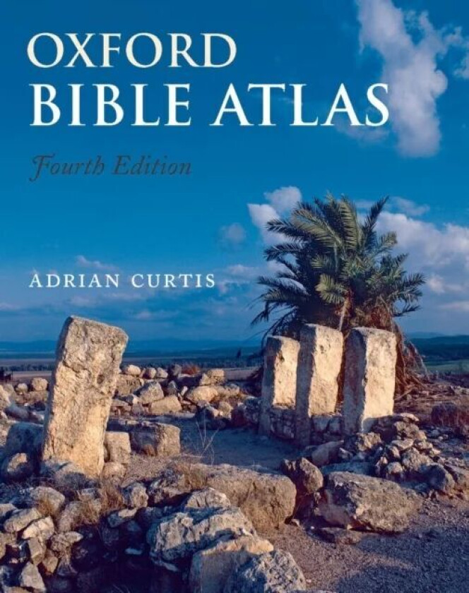 Oxford Bible Atlas av Adrian (Senior Lecturer in Hebrew Bible the University of Manchester) Curtis