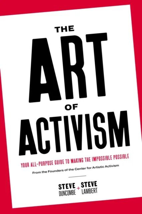 The Art of Activism av Stephen Duncombe, Steve Lambert