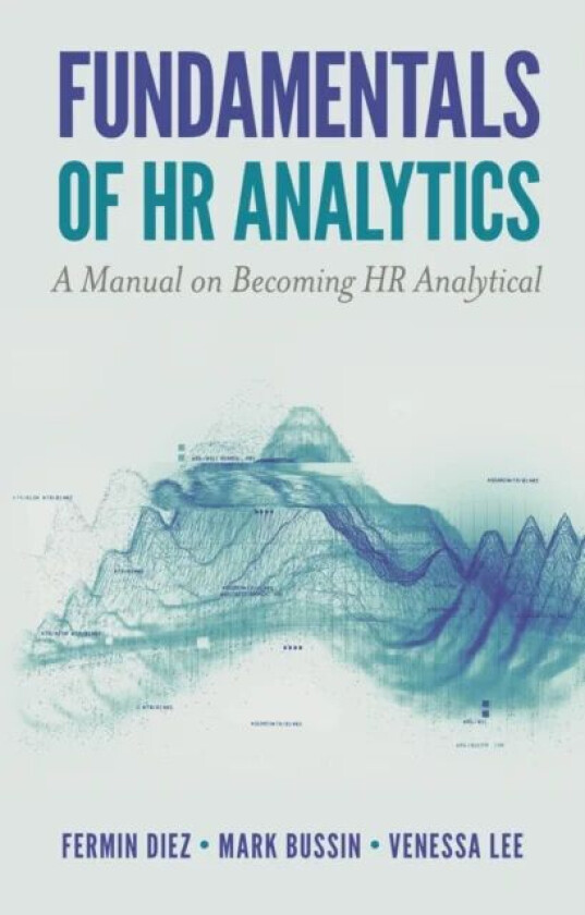 Fundamentals of HR Analytics av Fermin Diez, Mark Bussin, Venessa Lee