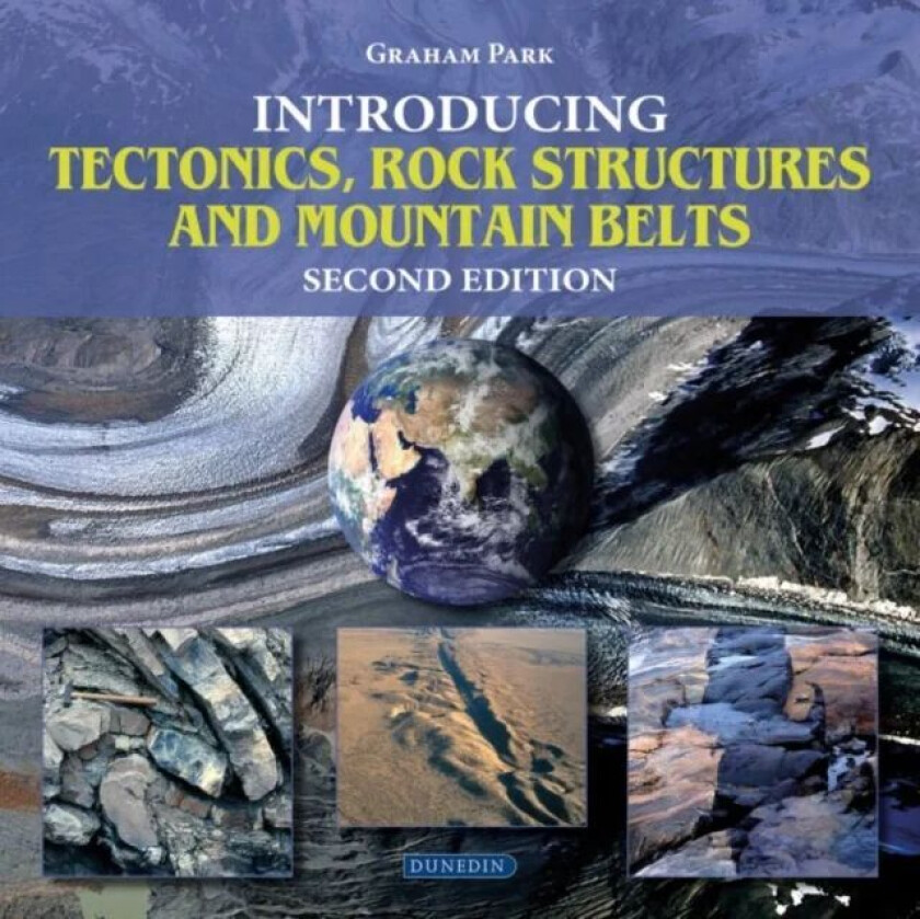 Introducing Tectonics, Rock Structures and Mountain Belts av Graham Park
