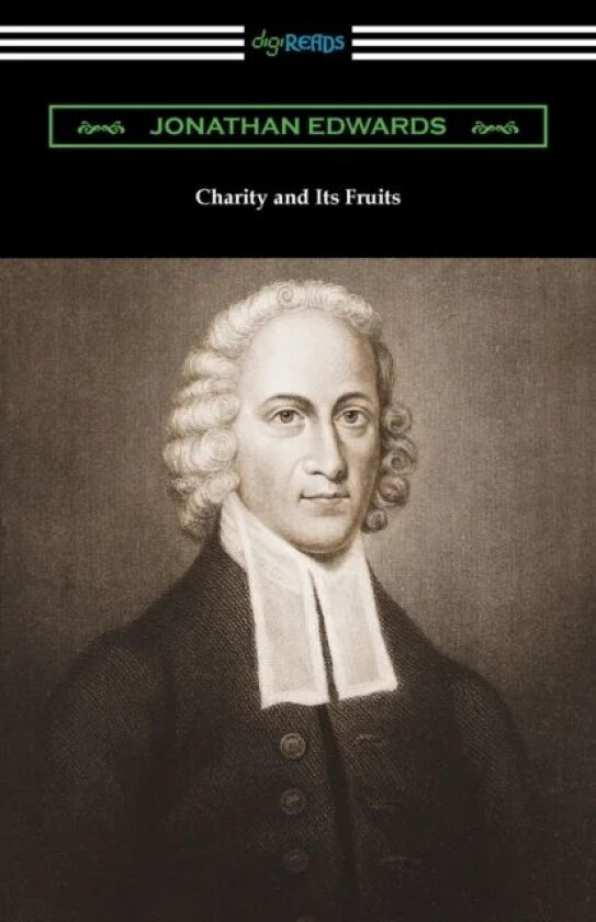 Charity and Its Fruits av Jonathan Edwards