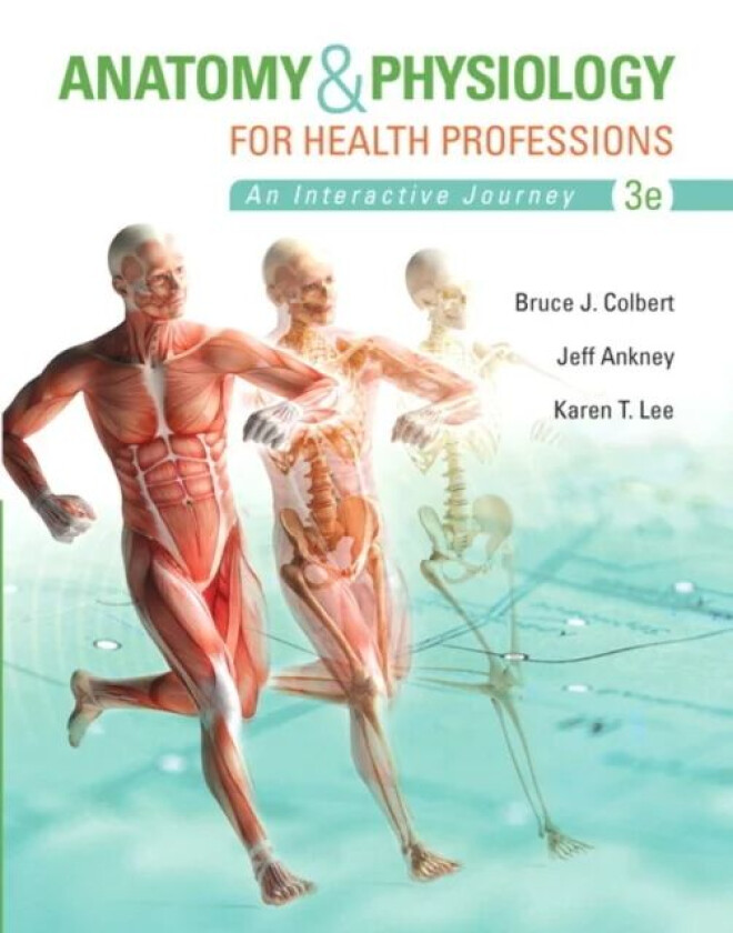 Anatomy & Physiology for Health Professions av Bruce Colbert, Jeff Ankney, Karen Lee