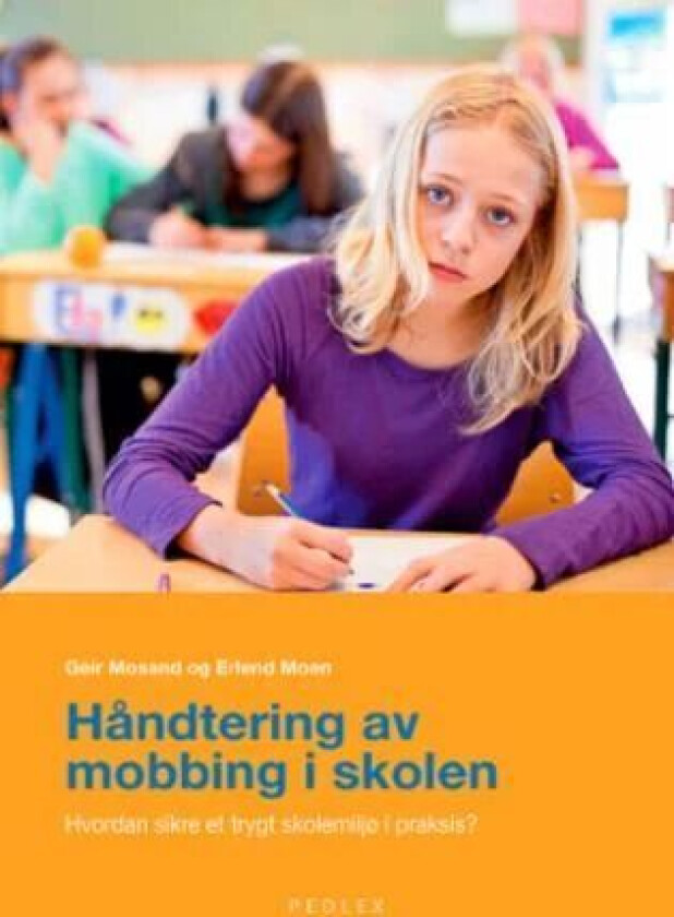 Håndtering av mobbing i skolen av Erlend Moen, Geir Mosand