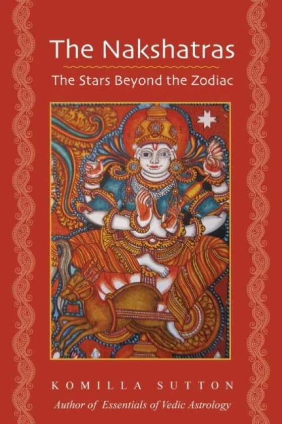 The Nakshatras: The Stars Beyond the Zodiac av Komilla Sutton