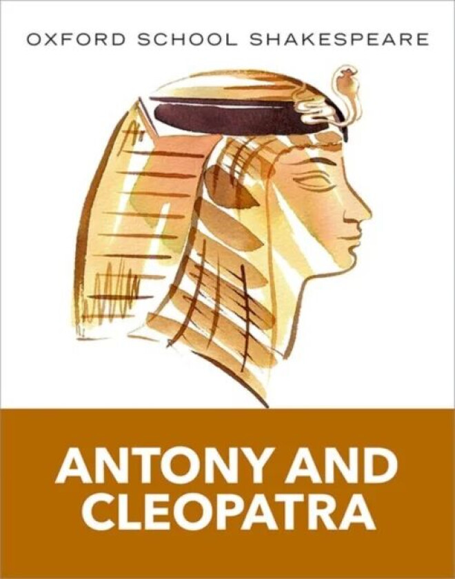 Oxford School Shakespeare: Antony and Cleopatra av William Shakespeare