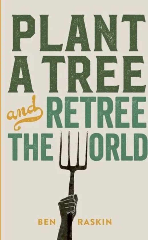 Plant a Tree and Retree the World av Ben Raskin