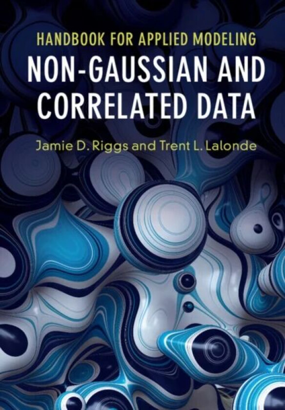 Handbook for Applied Modeling: Non-Gaussian and Correlated Data av Jamie D. (Northwestern University Illinois) Riggs, Trent L. (University of Northern