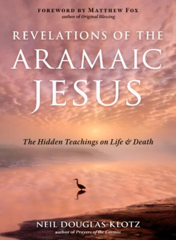 Revelations of the Aramaic Jesus av Neil Douglas-Klotz