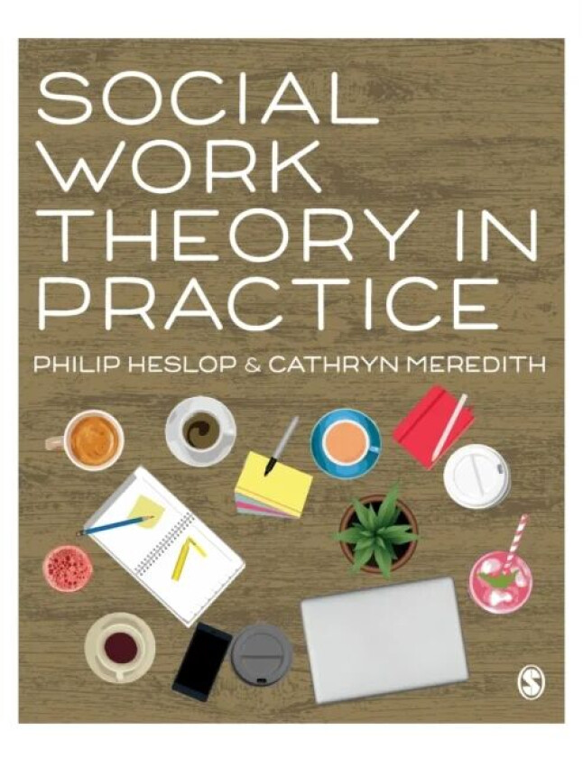 Social Work Theory in Practice av Philip Heslop, Cathryn Meredith