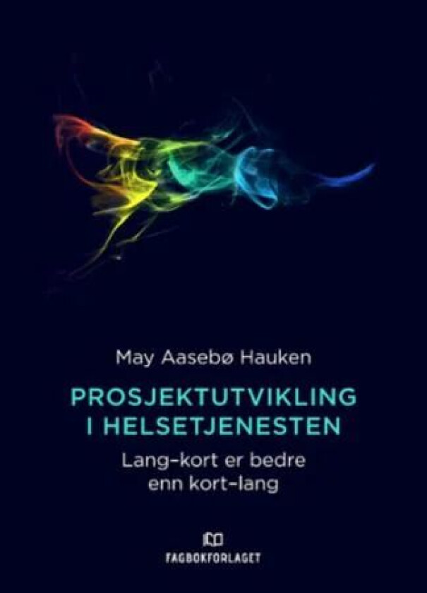 Prosjektutvikling i helsetjenesten av May Aasebø Hauken