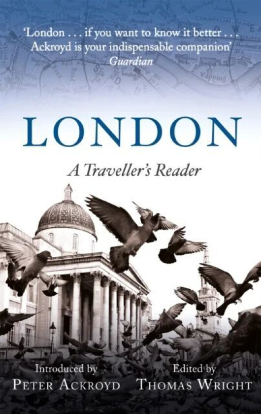 London: A Traveller's Reader av Peter Ackroyd, Thomas Wright